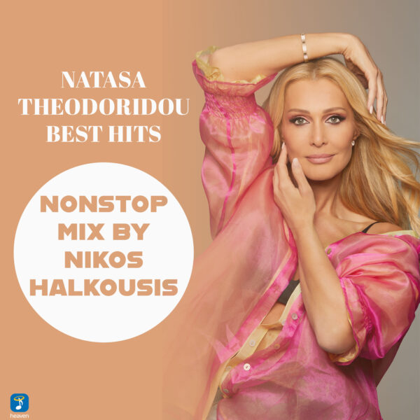 Natasa Theodoridou Best Non–Stop Mix By Nikos Halkousis - Heaven Music