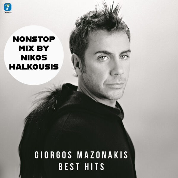 Γιώργος Μαζωνάκης Best Hits Non Stop Mix By Nikos Halkousis - Heaven Music